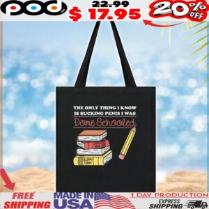 The Only Thing I Know Is Sucking Penis I Was Dome Schooled T Shirt