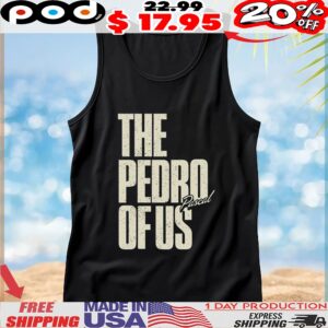 The Pedro Pascal Of Us T Shirt
