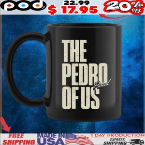 The Pedro Pascal Of Us T Shirt