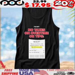 Trump No Taxes On Overtime Or Tips Receipt Saves Overtime And Tipped Workers Nearly Team Emmer T Shirt