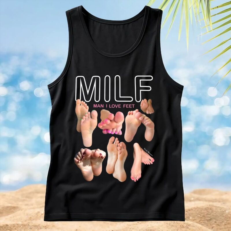 Man I Love Feet MILF Meme T Shirt