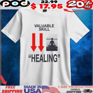 Valuable Skill Healing T Shirt