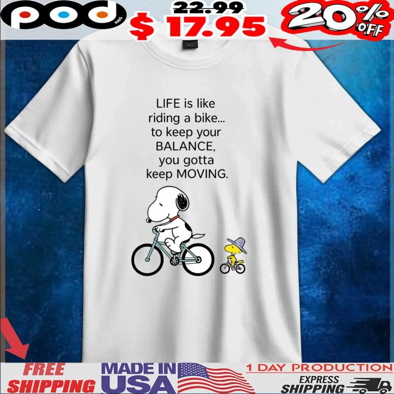 Snoopy And Woodstock Life Is Like Riding A Bike To Keep Your Balance, You Gotta Keep Moving T Shirt