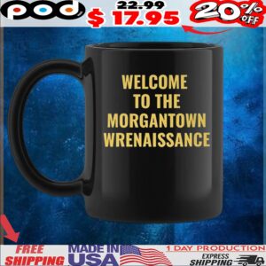 Welcome To The Morgantown Renaissance T Shirt