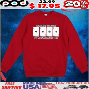 What Are The Odds I'm Gonna Regret This Love Card T Shirt