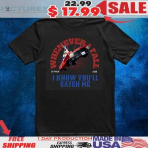 Whenever Fail I Know You'll Catch Me Cc Tour 2025 Beyonce Car T Shirt