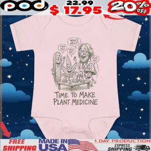 Who's Next Pick Me Time To Make Plant Medicine T Shirt