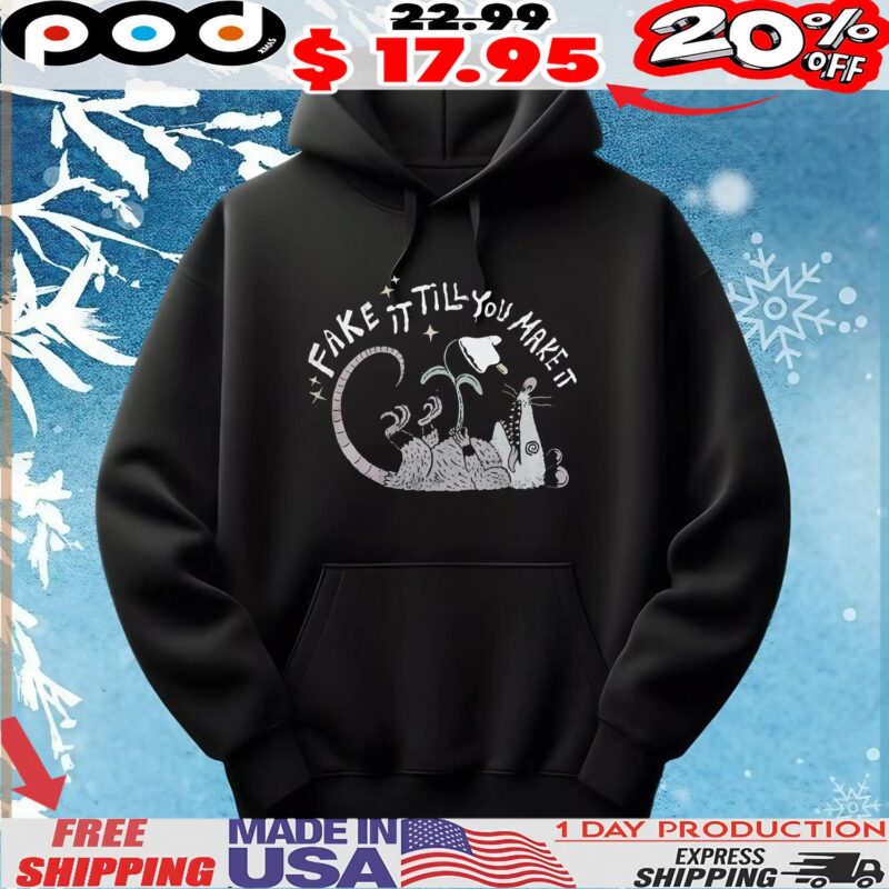 Fake It Till You Make It Possum 2025 T Shirt