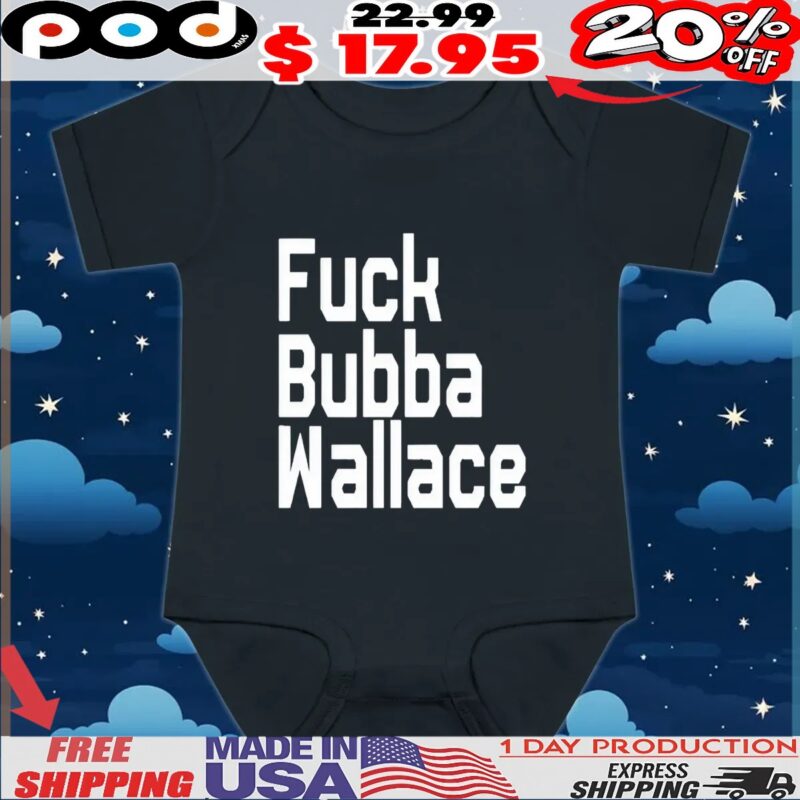 Fuck Bubba Wallace T Shirt