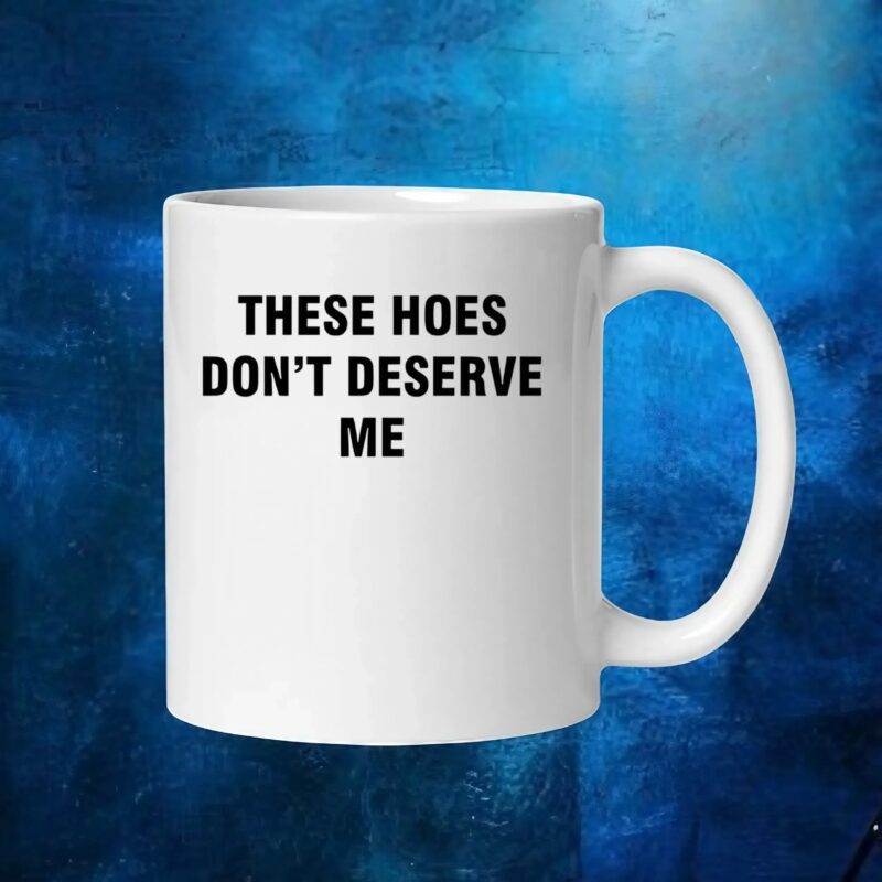 Bendadonnn Wearing These Hoes Don’t Deserve Me Quote T Shirt