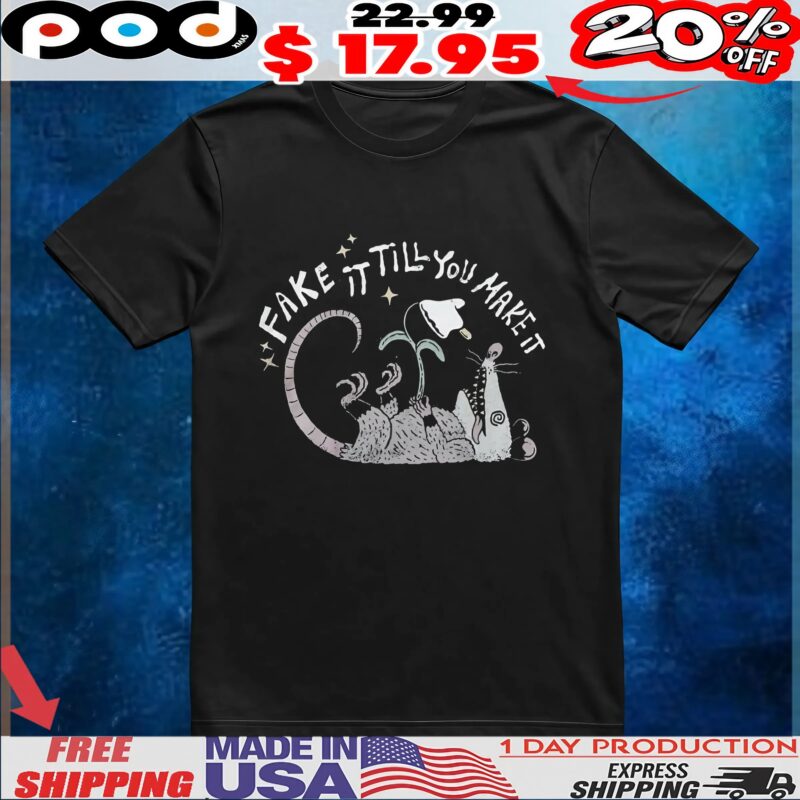Fake It Till You Make It Possum 2025 T Shirt