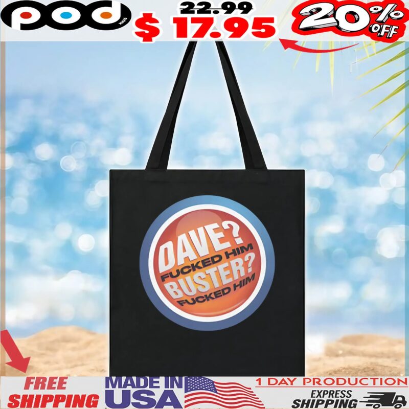 Dave Fucked Him Buster Fucked Him Parody Logo T Shirt