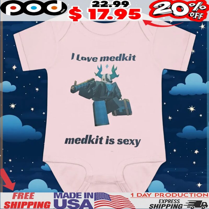 I Love Medkit Medkit Is Sexy T Shirt