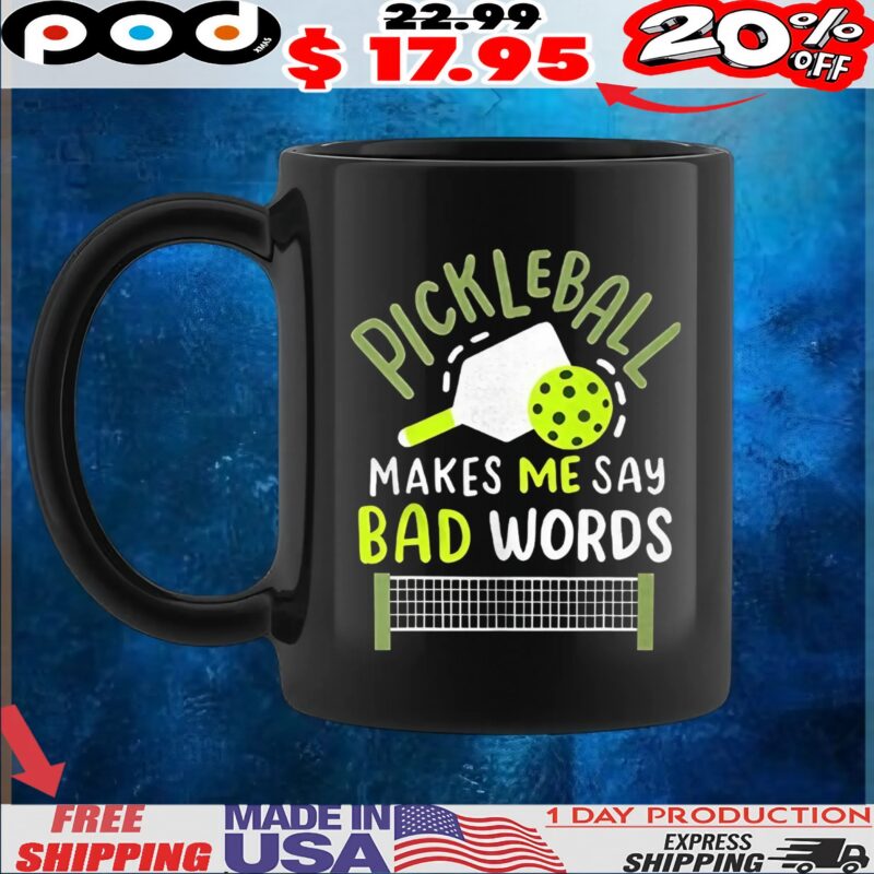 Pickleball makes me say bad words t shirt
