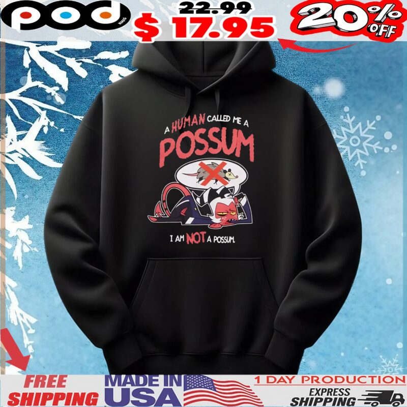 Helluva Boss A Human Called Me A Possum Moxxie Not A Possum T Shirt