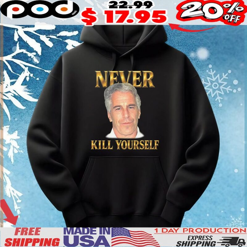 Jeffrey Epstein Never Kill Yourself T Shirt