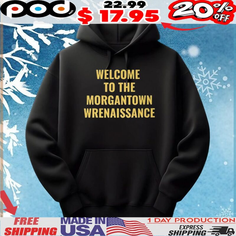 Welcome To The Morgantown Renaissance T Shirt