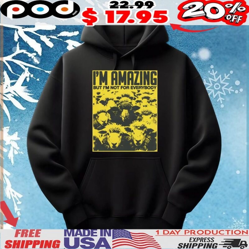 Sheep I'm Amazing But I'm Not For Everybody T Shirt