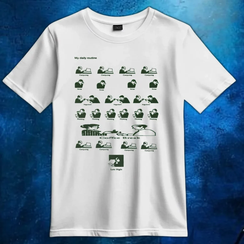 My daily routine Computing Stress Argument Thinking Coffee Break Late Night T Shirt