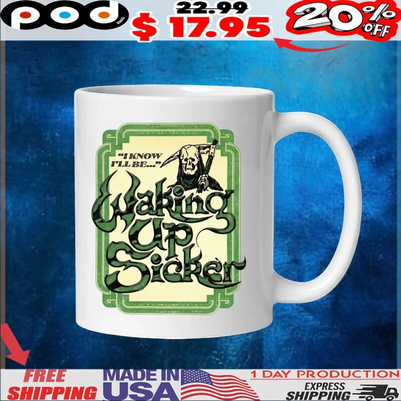 Grim Reaper I Know I'll Be Waking Up Sicker T Shirt
