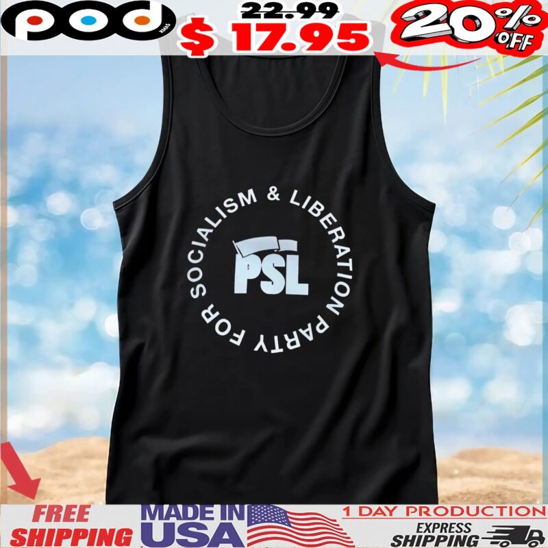Socialism And Liberation Party For Psl T Shirt