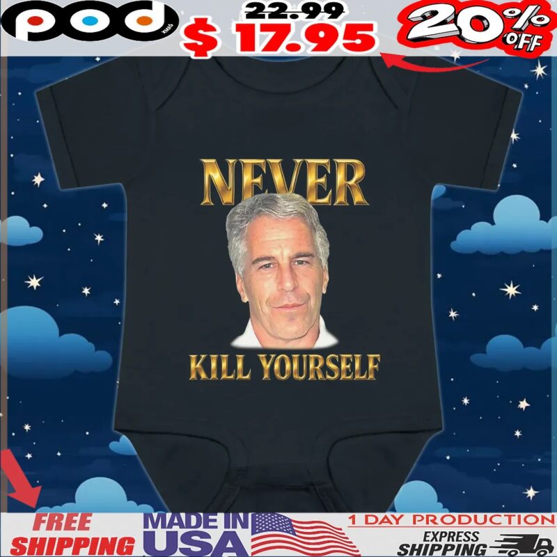 Jeffrey Epstein Never Kill Yourself T Shirt