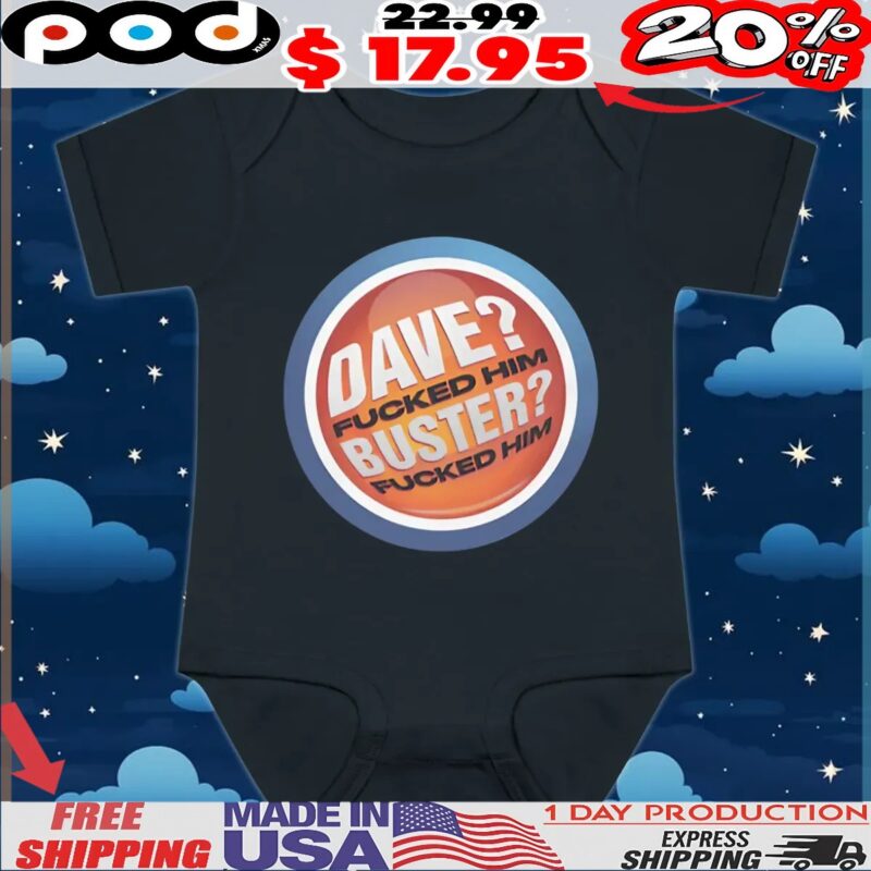 Dave Fucked Him Buster Fucked Him Parody Logo T Shirt