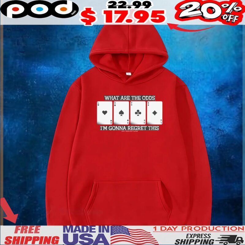 What Are The Odds I'm Gonna Regret This Love Card T Shirt
