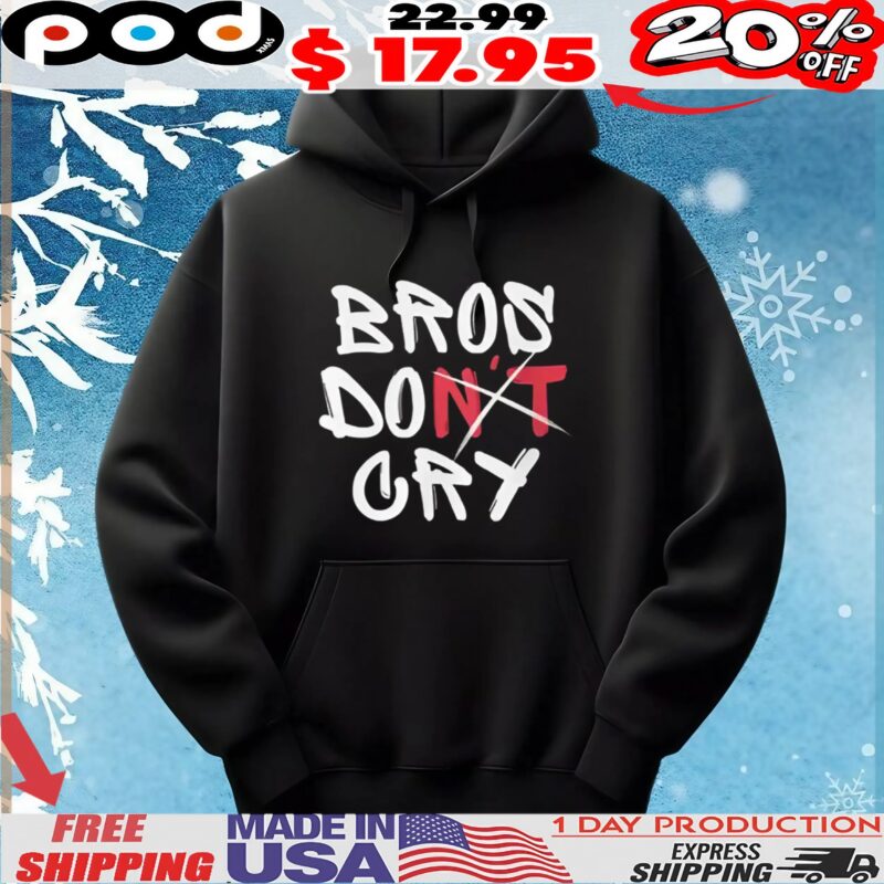 Bros DO Don't Cry T Shirt