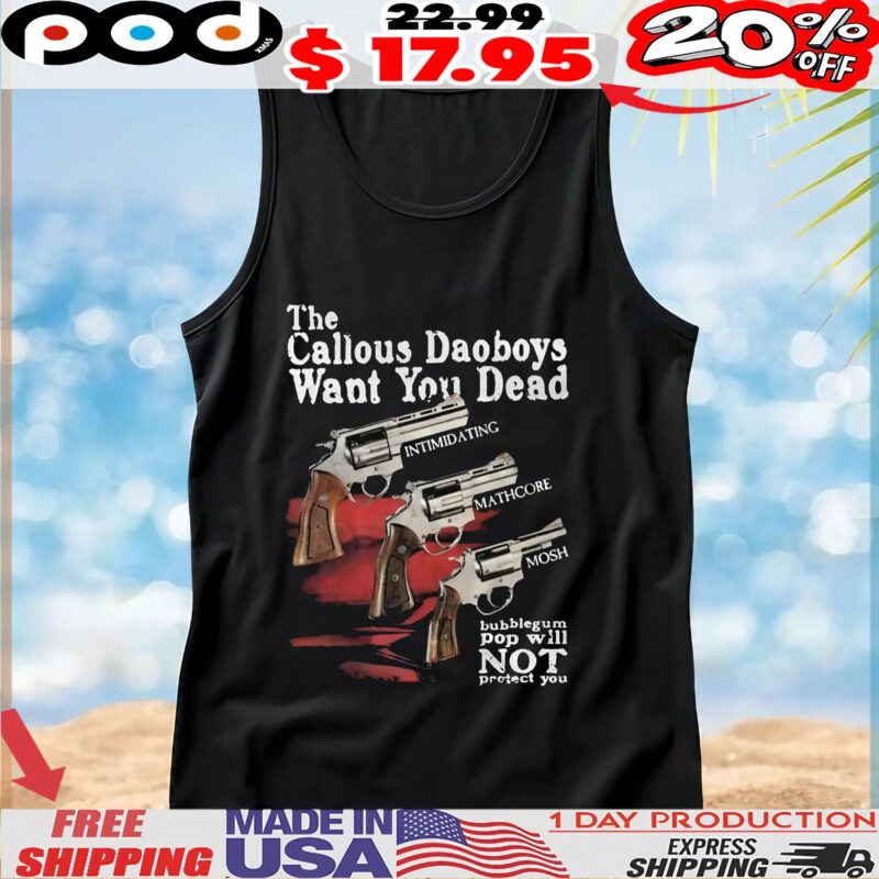 The Callous Daoboys Want You Dead Bubblegum Pop Will Not Protect You Gun T shirt