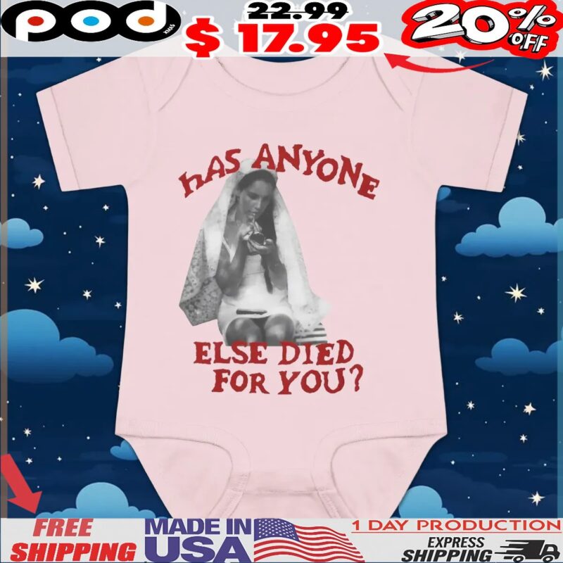 Lana Del Rey Has Anyone Else Died For You T Shirt