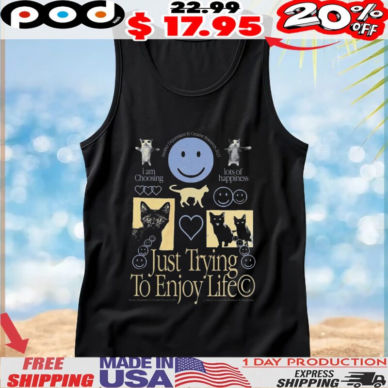 Cat I Am Choosing Lots Of Happiness Just Trying To Enjoy Life T Shirt