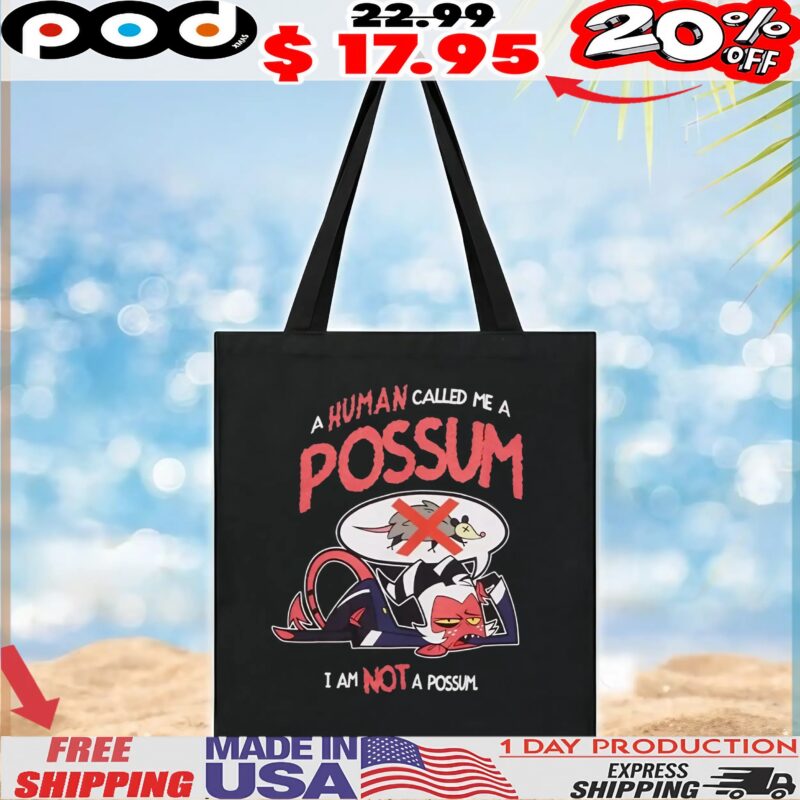 Helluva Boss A Human Called Me A Possum Moxxie Not A Possum T Shirt