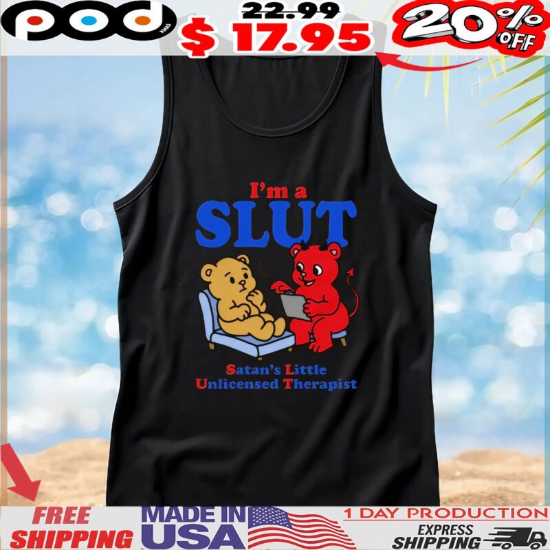 I'm A Slut Satan's Little Unlicensed Therapist Leave Him T Shirt I'm A Slut Satan's Little Unlicensed Therapist Leave Him T Shirt