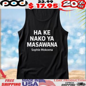 На Ке Nako Ya Masawana Sophie Mokoena T Shirt
