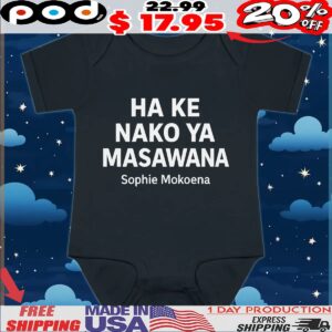 На Ке Nako Ya Masawana Sophie Mokoena T Shirt