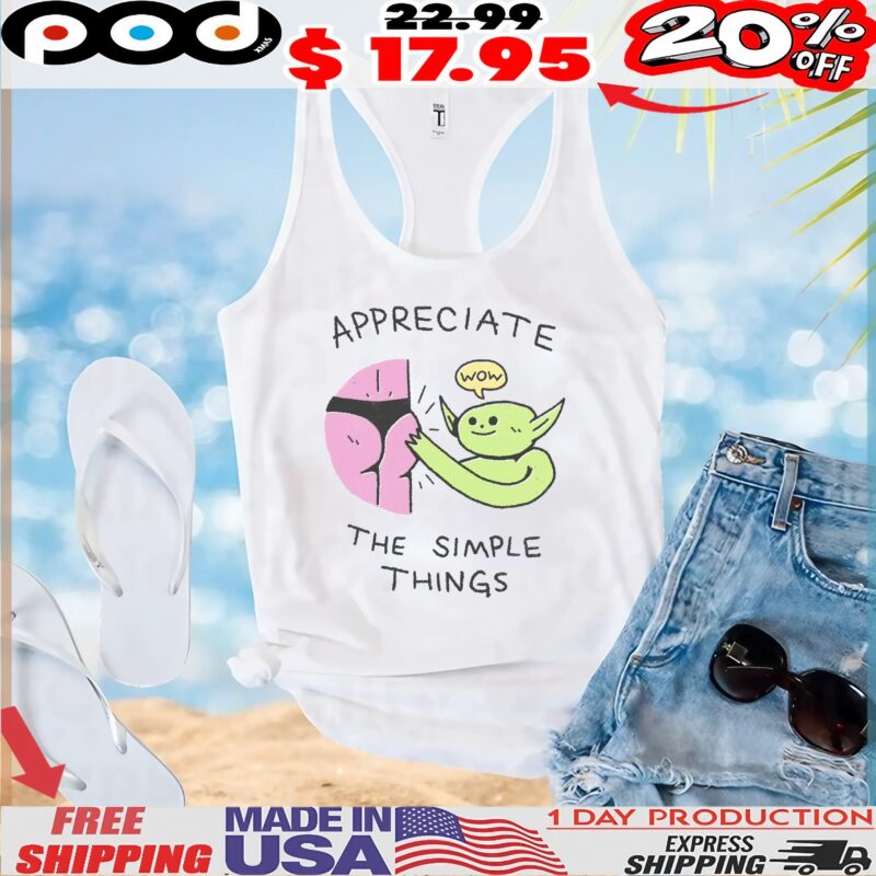 Appreciate The Simple Things T Shirt