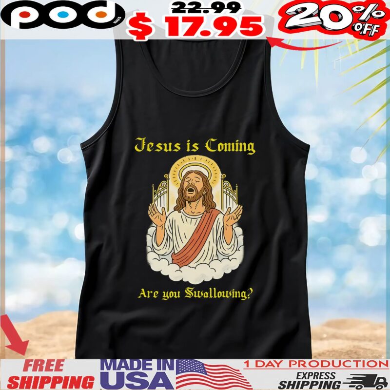 Jesus is Coming Are you Swallowing T Shirt