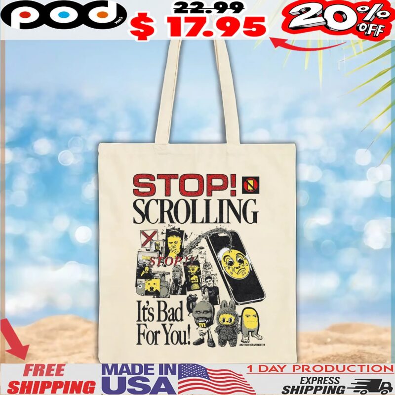 Stop! Scrolling It's Bad For You T Shirt
