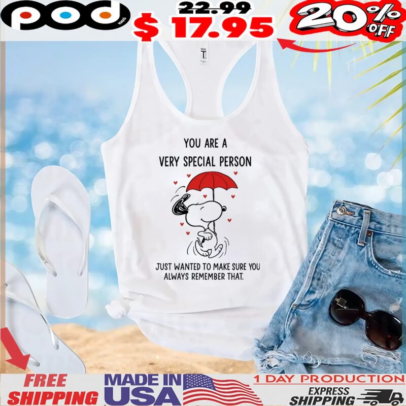 Peanuts Snoopy Raining Hearts You Are A Very Special Person Just Wanted To Make Sure You Always Remember That T Shirt