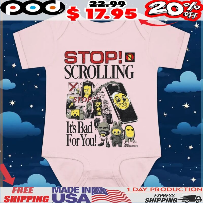 Stop! Scrolling It's Bad For You T Shirt