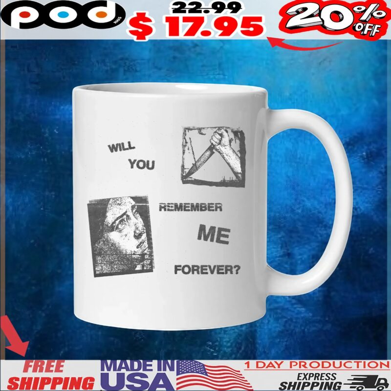 Will You Remember Me Forever T Shirt