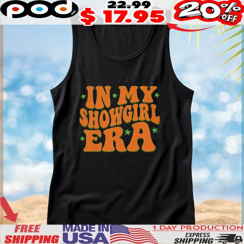 In My Showgirl Era T Shirt