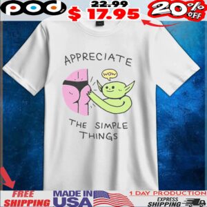 Appreciate The Simple Things T Shirt