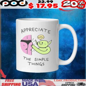 Appreciate The Simple Things T Shirt