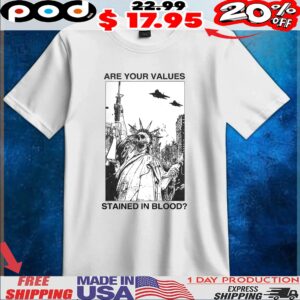 Are Your Values Stained In Blood Statue Of Liberty Skeleton T Shirt