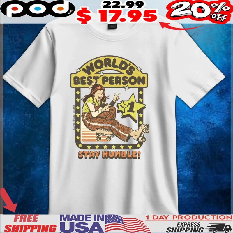 World's Best Person Stay Humble T Shirt