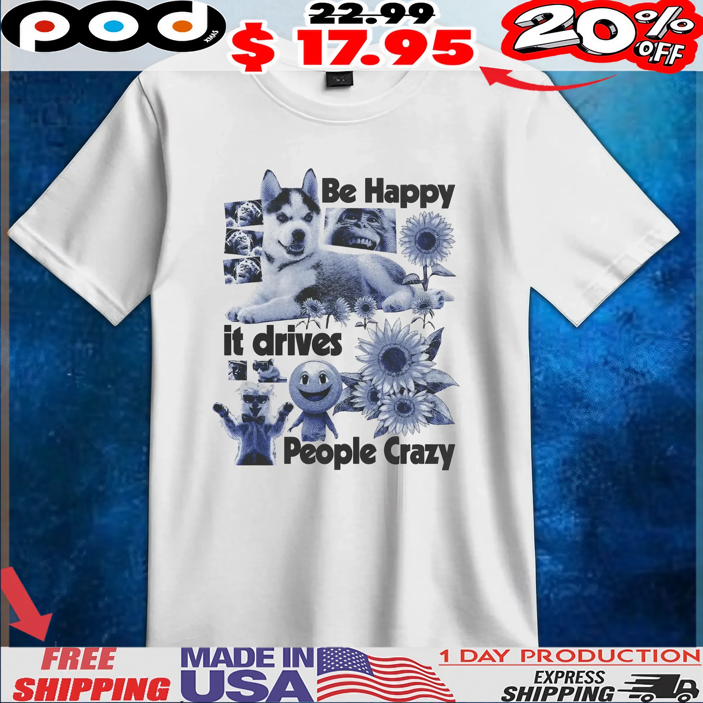 Be Happy it drives People Crazy Dog Animal T Shirt Be Happy it drives People Crazy Dog Animal T Shirt