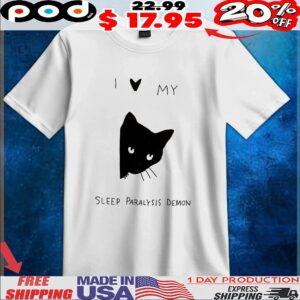 Black Cat I Love My Sleep Paralysis Demon T Shirt