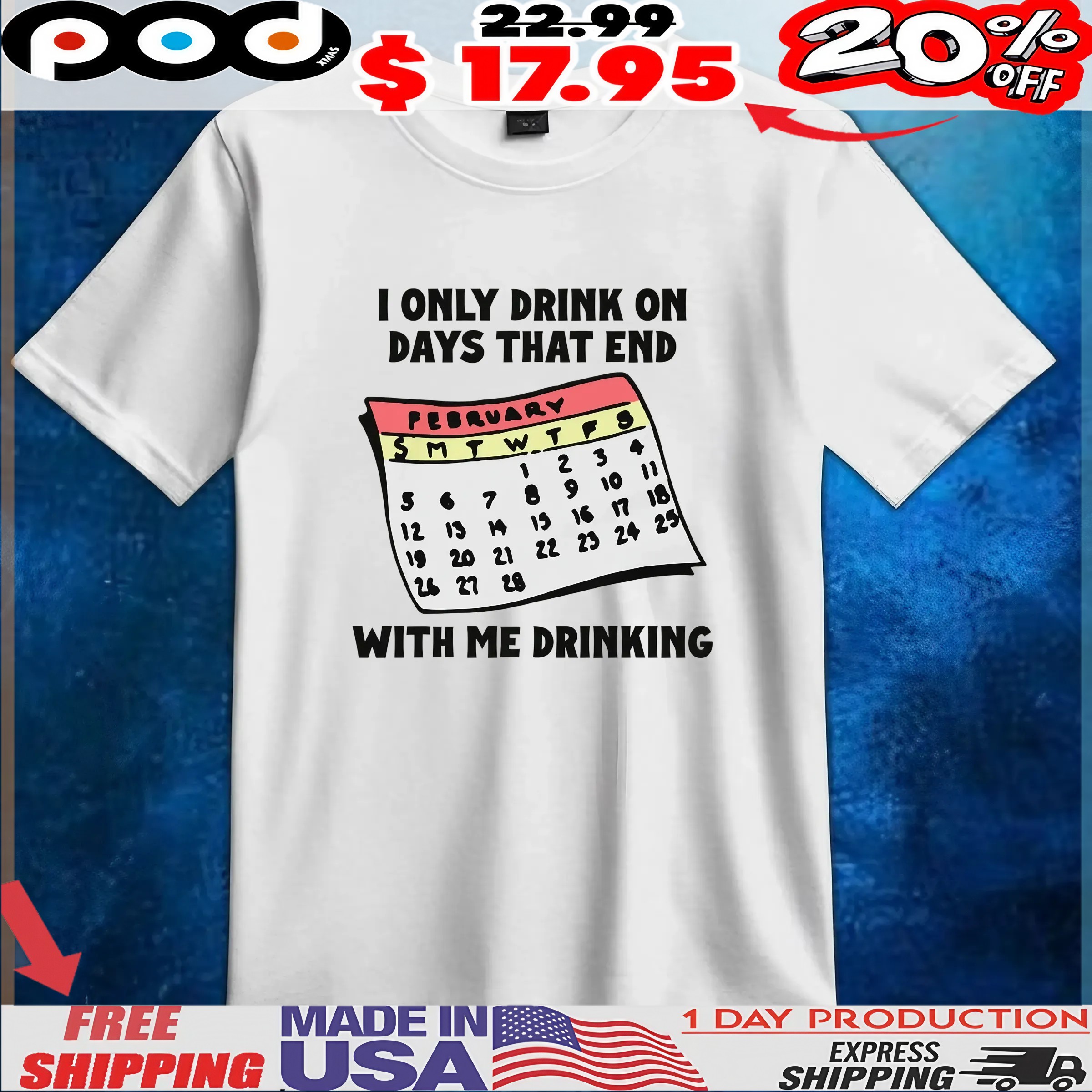 Calendar I Only Drink On Days That End With Me Drinking T Shirt